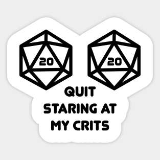 Quit Staring at my Crits D20 Nat20 Sticker